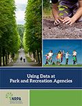 Using Data at Park and Rec Agencies Using Data at Park and Rec Agencies